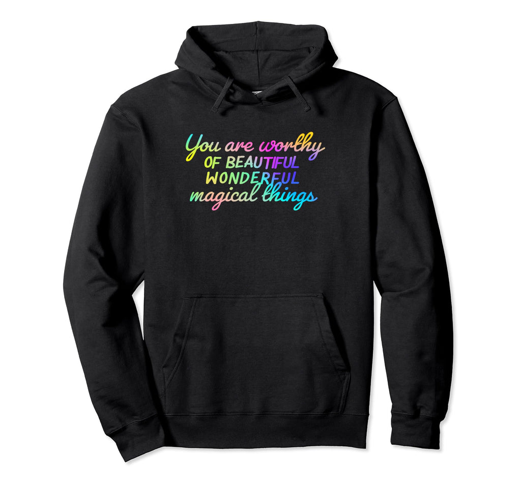 Rainbow Worthy Self Care Motivational Hoodie - Custom Art Print Men Women - T-Shirt, Sweatshirt, Hoodie