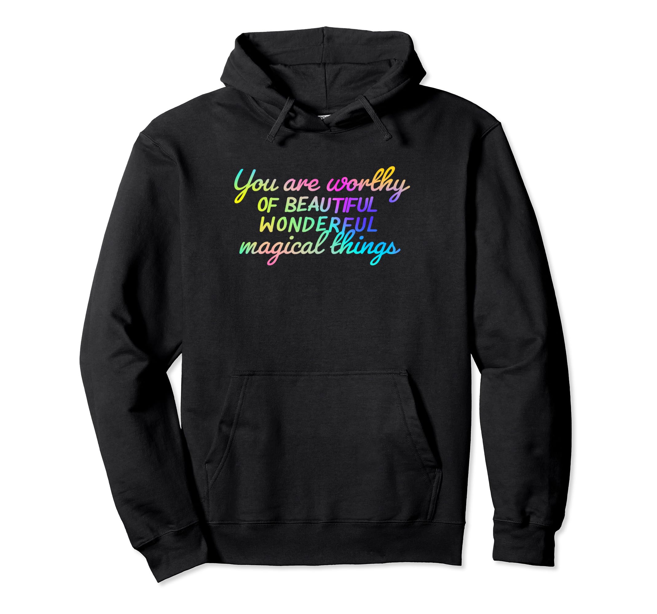 Rainbow Worthy Self Care Motivational Hoodie - Custom Art Print Men Women - T-Shirt, Sweatshirt, Hoodie