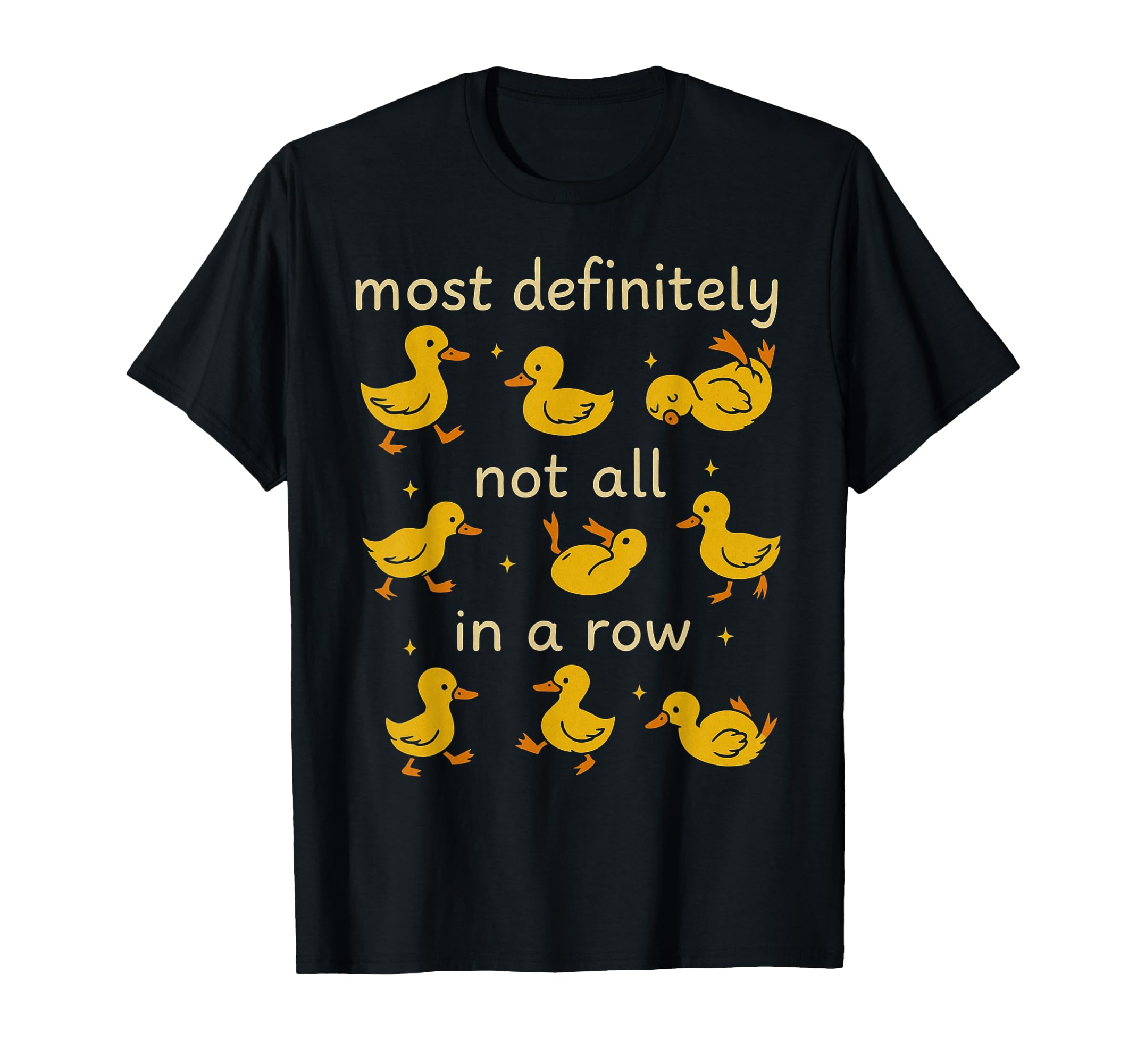 Most Definitely Not All Row Funny Duck T-Shirt - Streetwear Style Unisex - T-Shirt, Sweatshirt, Hoodie
