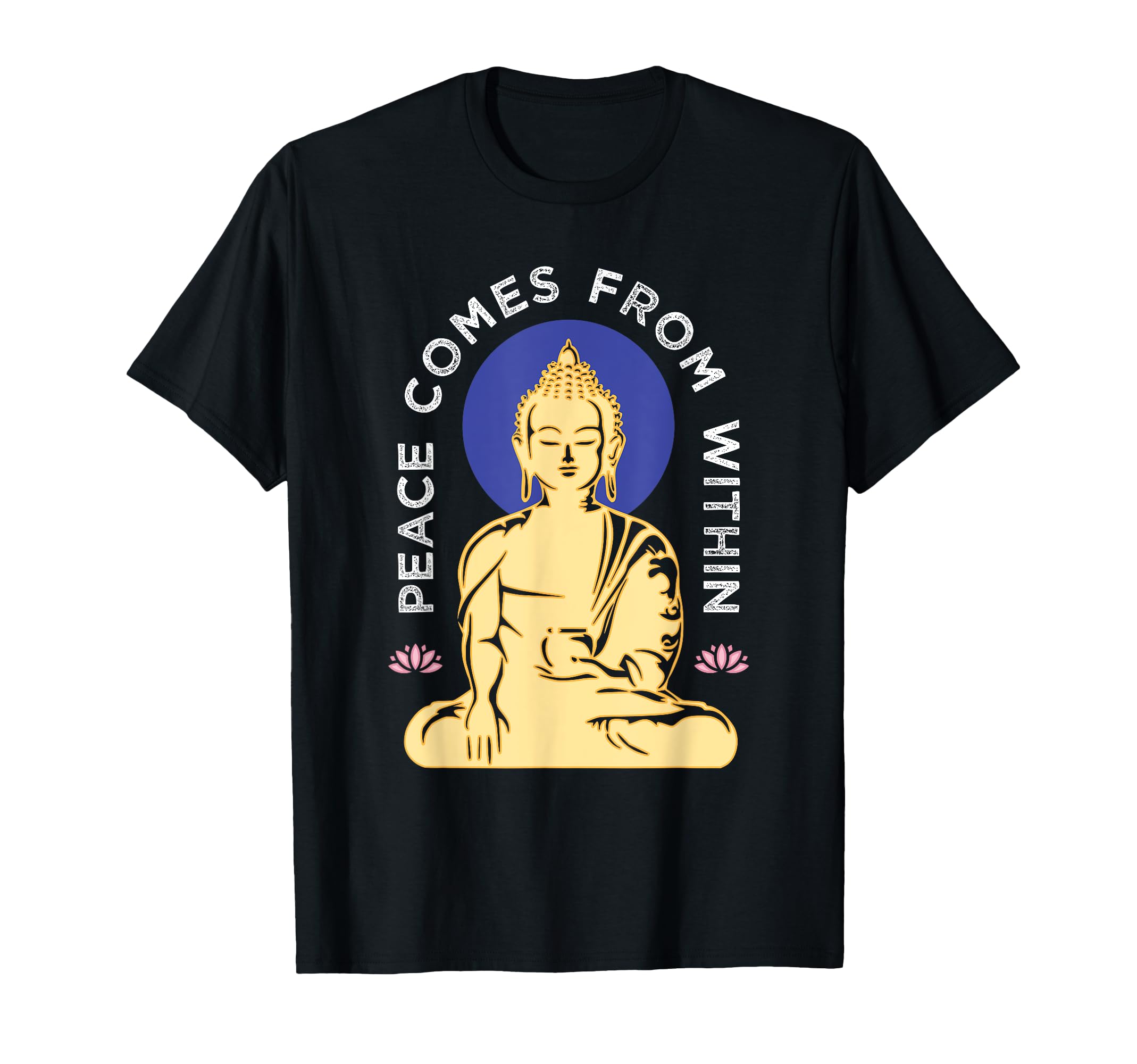 Buddha Peace Comes From Within Mindfulness T-Shirt - Unique Graphic Unisex - T-Shirt, Sweatshirt, Hoodie