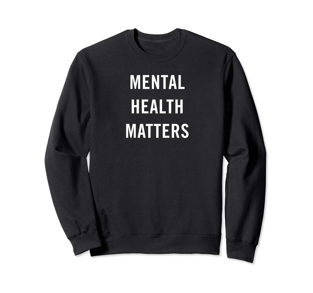 Mental Health Matters Mental Health Sweatshirt - Minimalist Print Unisex - T-Shirt, Sweatshirt, Hoodie