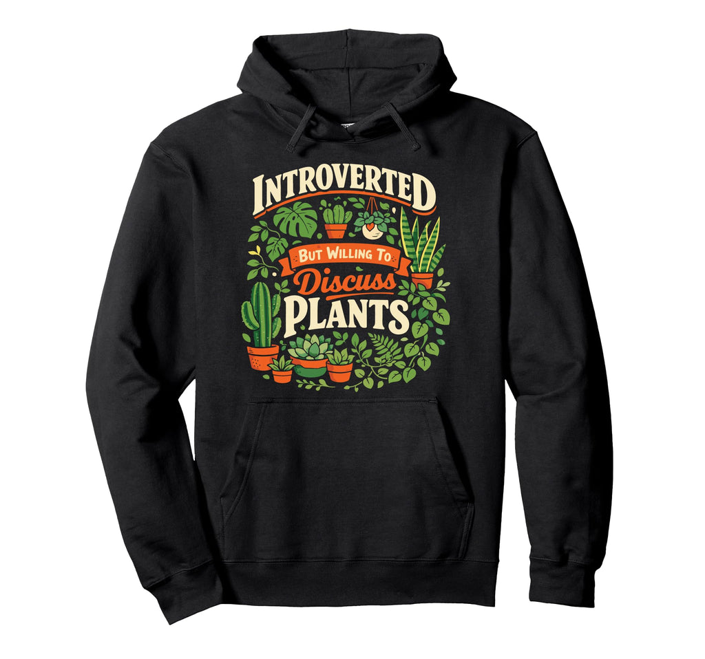 Plant Lover Gardening Introverted But Hoodie - Graphic Print for Adults - T-Shirt, Sweatshirt, Hoodie