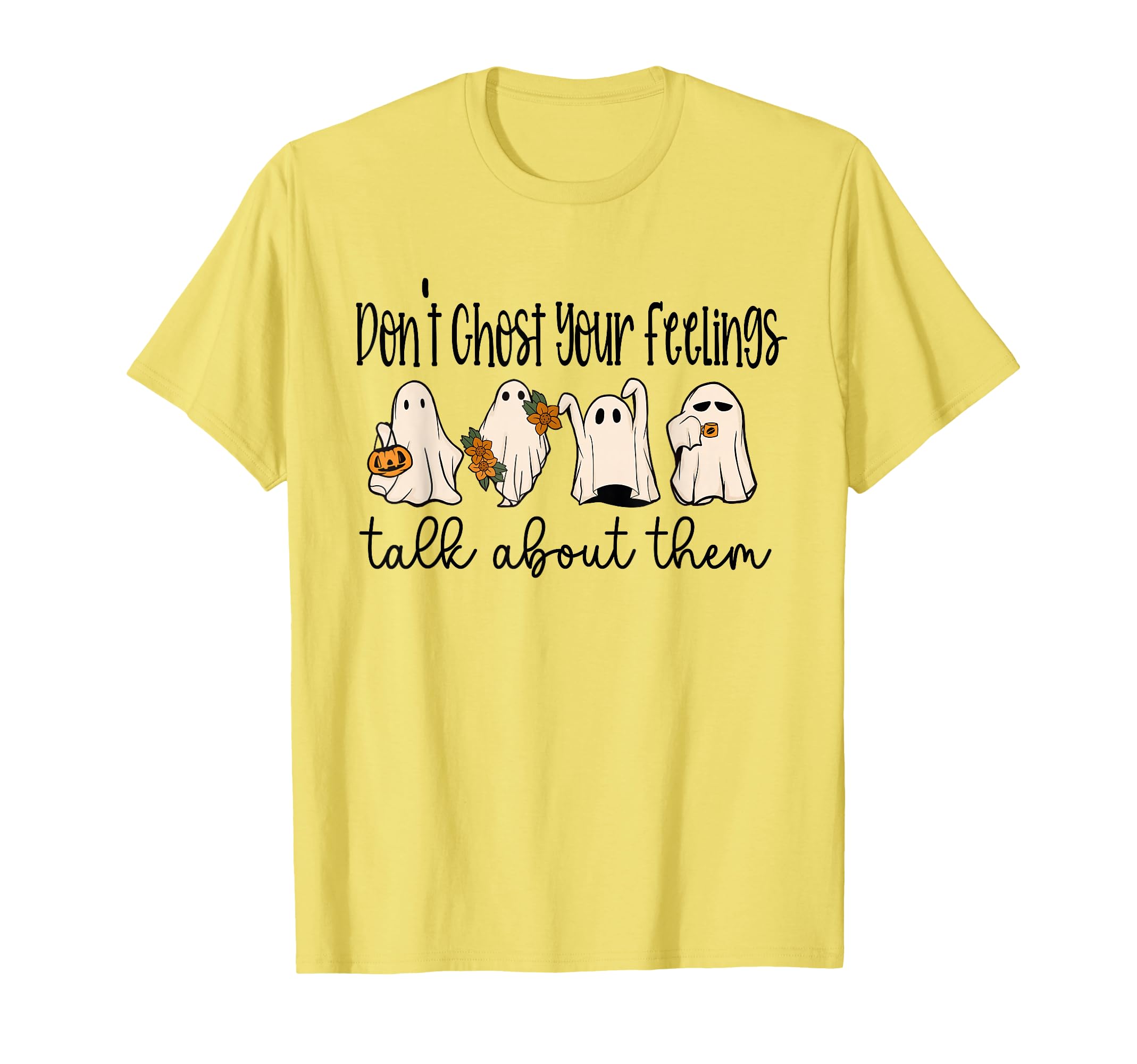 Mental Health Halloween Dont Ghost Your T-Shirt - Unique Graphic Men Women - T-Shirt, Sweatshirt, Hoodie