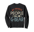 My Favorite People Call Me G Bear Sweatshirt - Graphic Print Unisex - T-Shirt, Sweatshirt, Hoodie