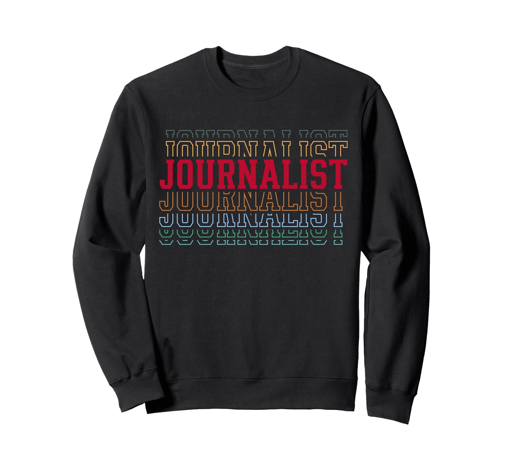 Journalist Funny Layered Text Reporter Sweatshirt - Unique Graphic Unisex - T-Shirt, Sweatshirt, Hoodie