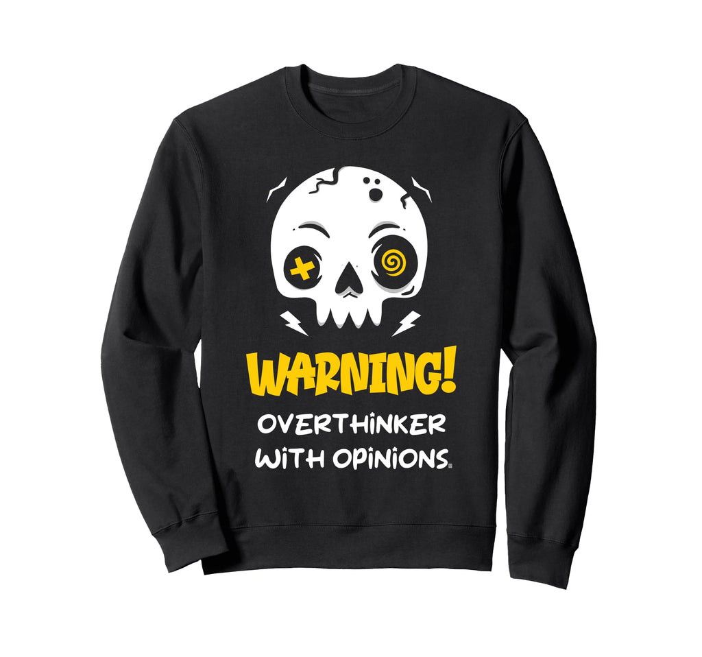 Warning Overthinker Opinions Funny Skull Sweatshirt - Trendy Graphic Unisex - T-Shirt, Sweatshirt, Hoodie