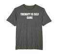 Therapy Is Self Care Mens Big And T-Shirt - Novelty Apparel for Adults - T-Shirt, Sweatshirt, Hoodie