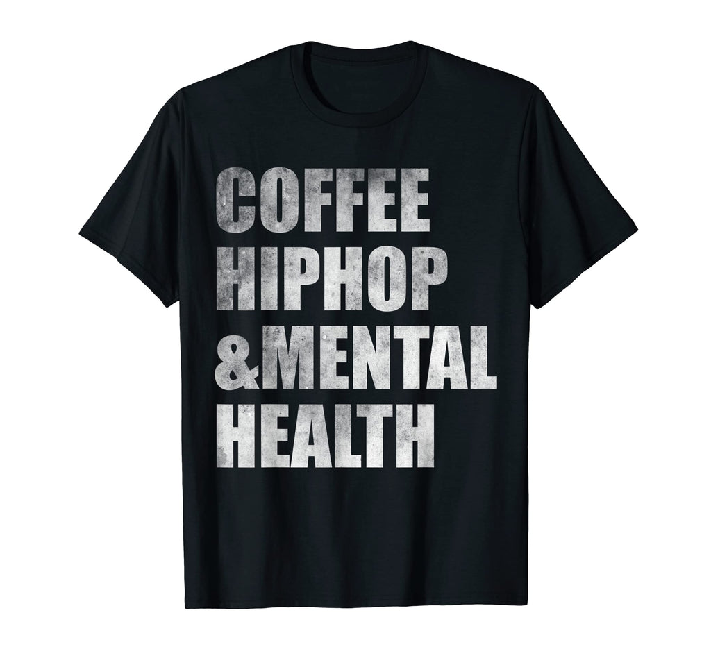 Coffee Hiphop Mental Health T-Shirt - Unique Graphic Unisex - T-Shirt, Sweatshirt, Hoodie