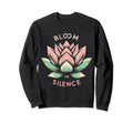 Lotus Flower Bloom Silence Zen Sweatshirt - Casual Everyday Wear Men Women - T-Shirt, Sweatshirt, Hoodie
