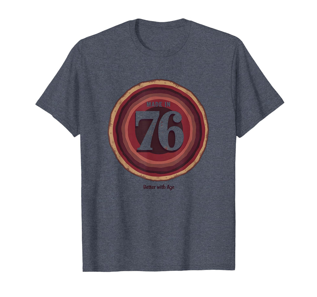 Made 76 Better Age Birthday Gift T-Shirt - Fun Novelty Design Men Women - T-Shirt, Sweatshirt, Hoodie