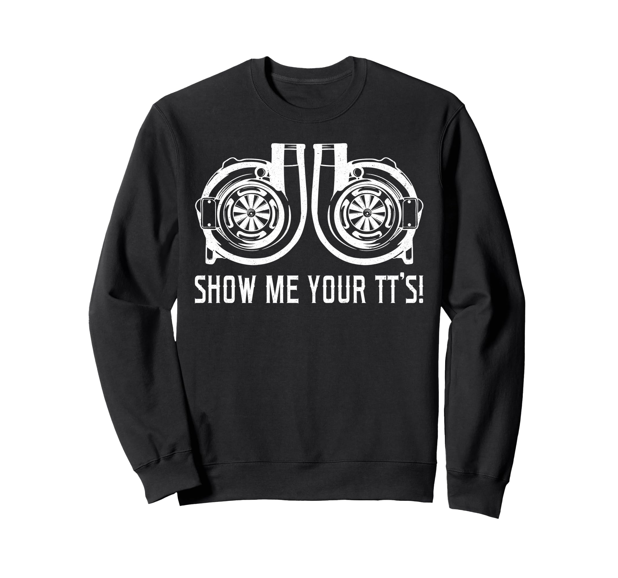 Show Me Your Tts Street Sweatshirt - Casual Everyday Wear for Adults - T-Shirt, Sweatshirt, Hoodie