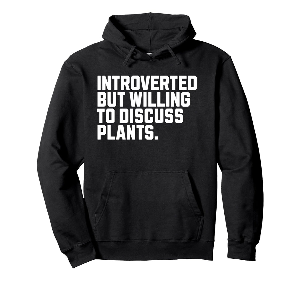 Introverted But Plants Funny Introvert Hoodie - Custom Art Print Men Women - T-Shirt, Sweatshirt, Hoodie