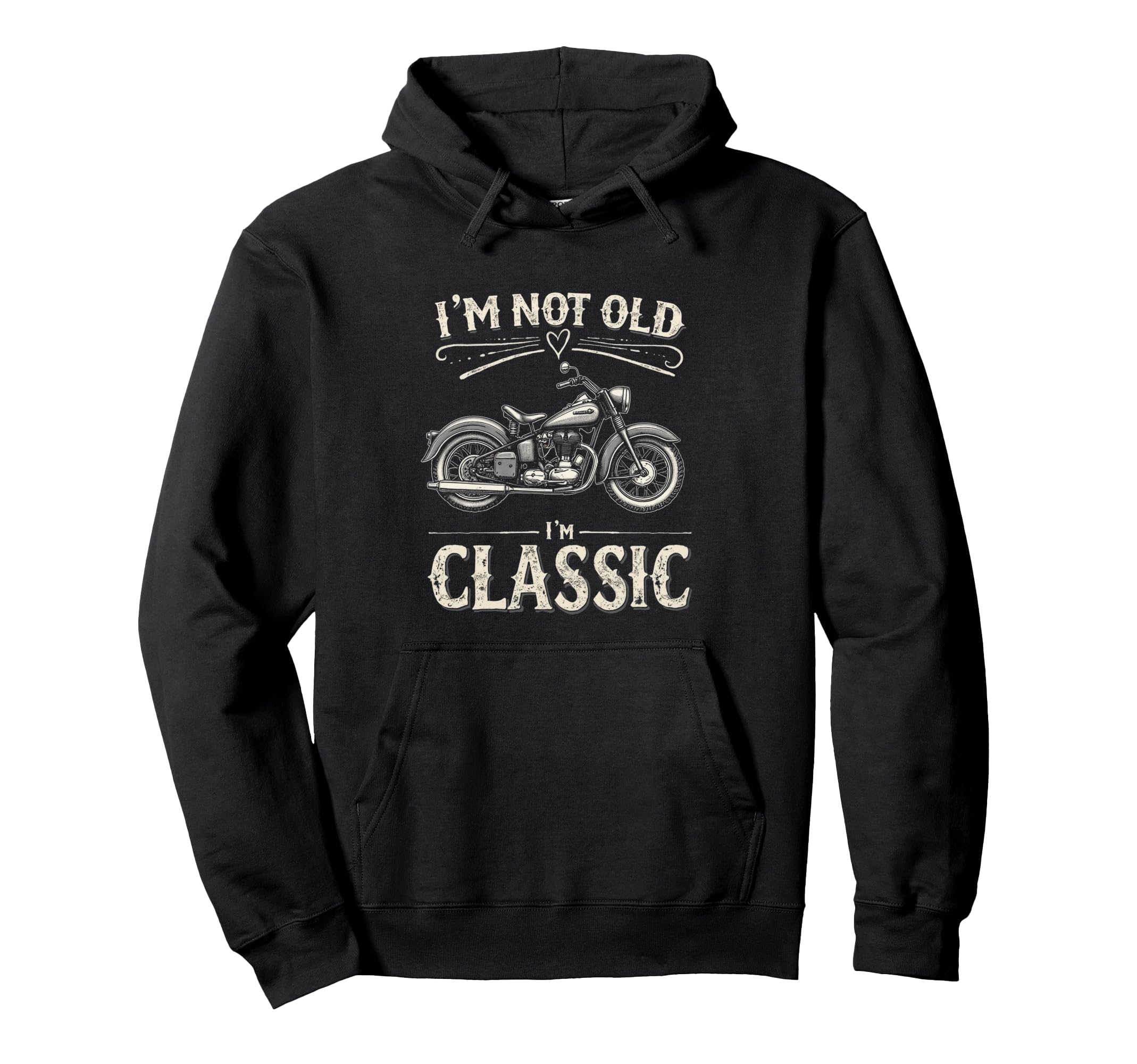 Im Not Old Im Motorcycle Hoodie - Custom Art Print Unisex - T-Shirt, Sweatshirt, Hoodie