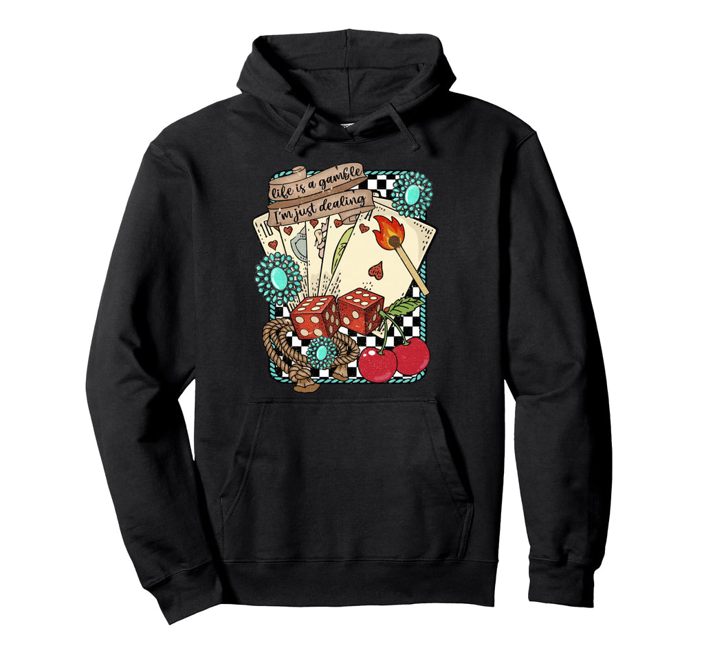 Life Is Gamble Im Just Dealing Hoodie - Novelty Apparel Men Women - T-Shirt, Sweatshirt, Hoodie
