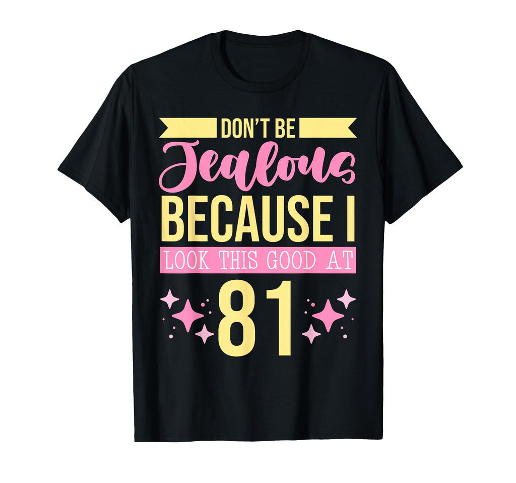 Dont Be Jealous Because I This T-Shirt - Fun Novelty Design for Adults - T-Shirt, Sweatshirt, Hoodie