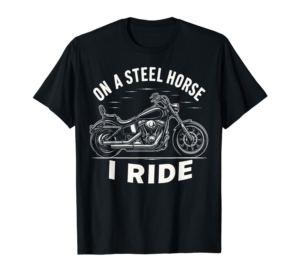 Steel Horse I Ride Motorcycle T-Shirt - Streetwear Style for Adults - T-Shirt, Sweatshirt, Hoodie