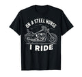 Steel Horse I Ride Motorcycle T-Shirt - Streetwear Style for Adults - T-Shirt, Sweatshirt, Hoodie