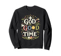 God Is Good All Time Christian Faith Sweatshirt - Graphic Print Men Women - T-Shirt, Sweatshirt, Hoodie