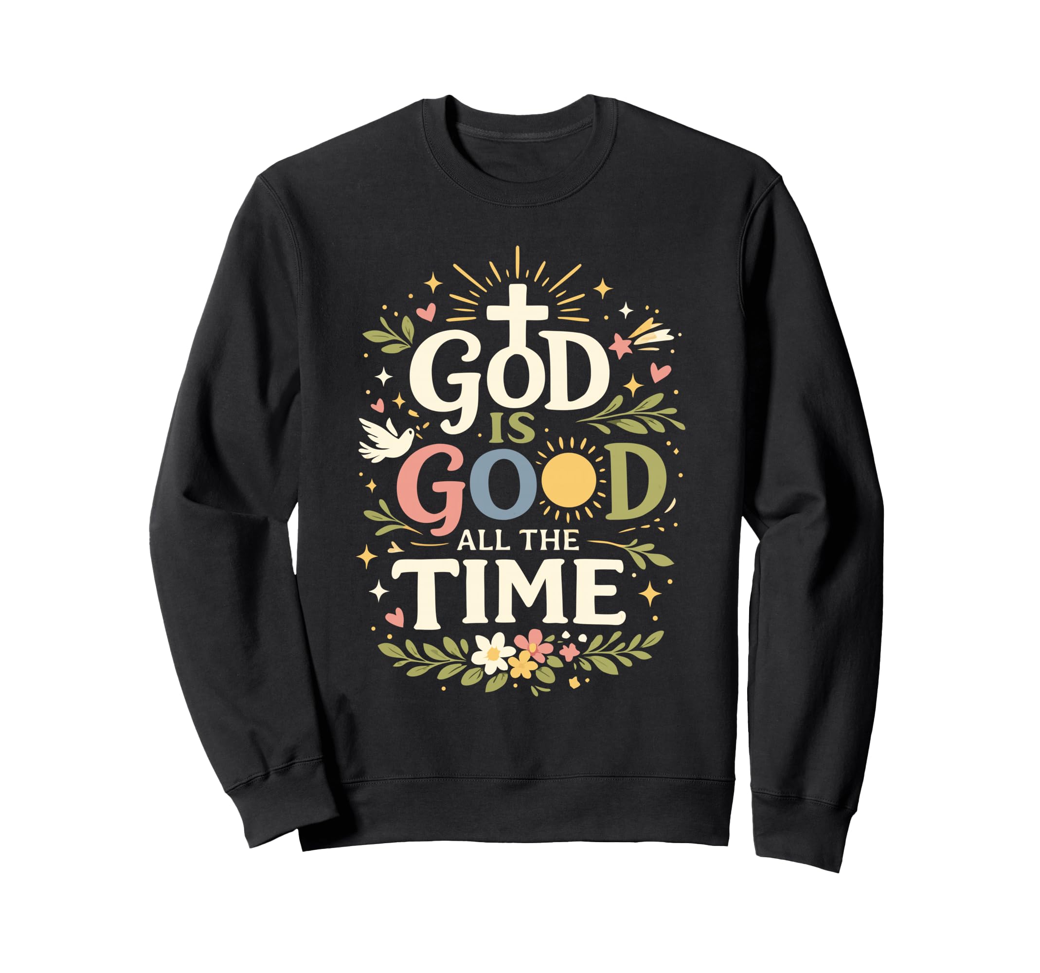 God Is Good All Time Christian Faith Sweatshirt - Graphic Print Men Women - T-Shirt, Sweatshirt, Hoodie