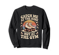 Catch Me Rink Not Gym Roller Skating Sweatshirt - Aesthetic Graphic Unisex - T-Shirt, Sweatshirt, Hoodie