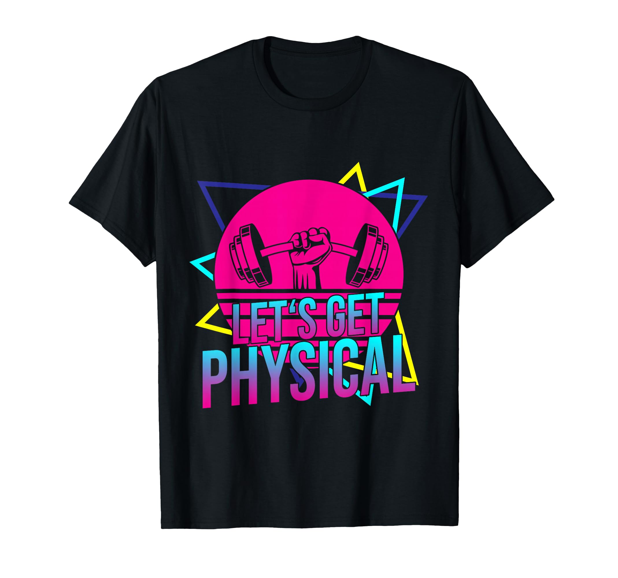Lets Get Physical Gym Fitness 80S T-Shirt - Fun Novelty Design Unisex - T-Shirt, Sweatshirt, Hoodie