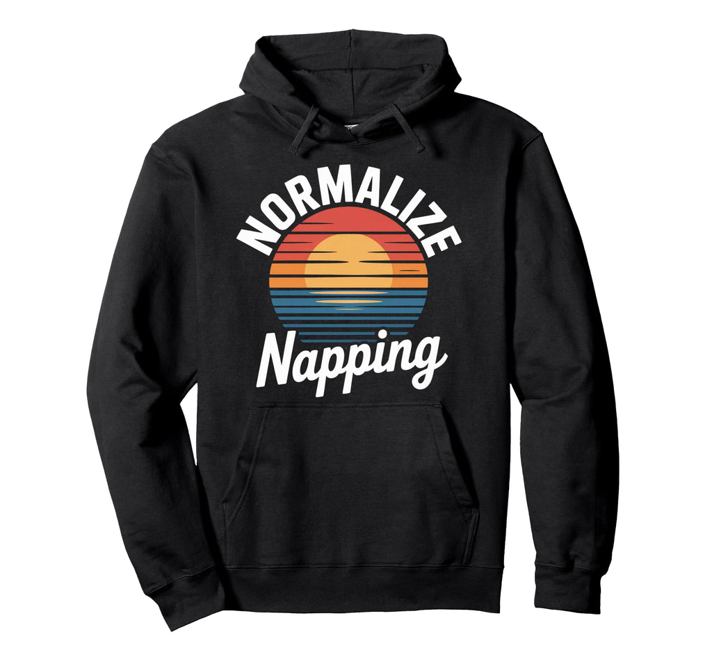 Normalize Napping Lazy Self Care Sleep Hoodie - Fun Novelty Design Unisex - T-Shirt, Sweatshirt, Hoodie