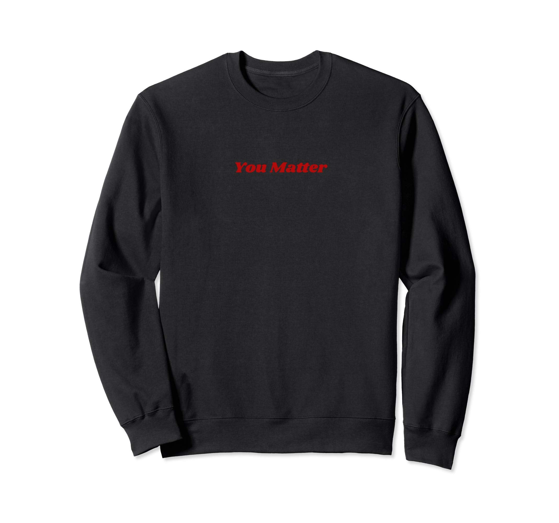 You Matter Statement Mental Health Sweatshirt - Trendy Graphic for Adults - T-Shirt, Sweatshirt, Hoodie