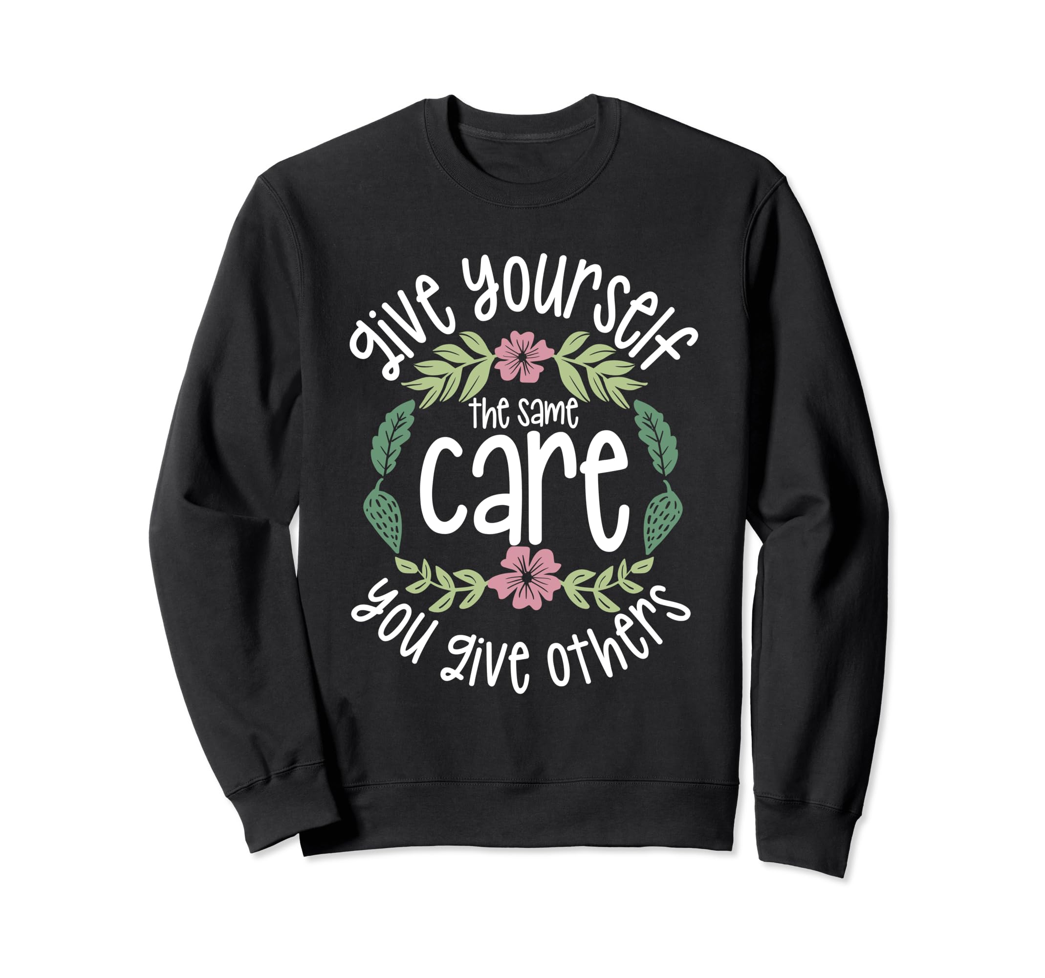 Selfcare Love Mental Health Sweatshirt - Custom Art Print for Adults - T-Shirt, Sweatshirt, Hoodie