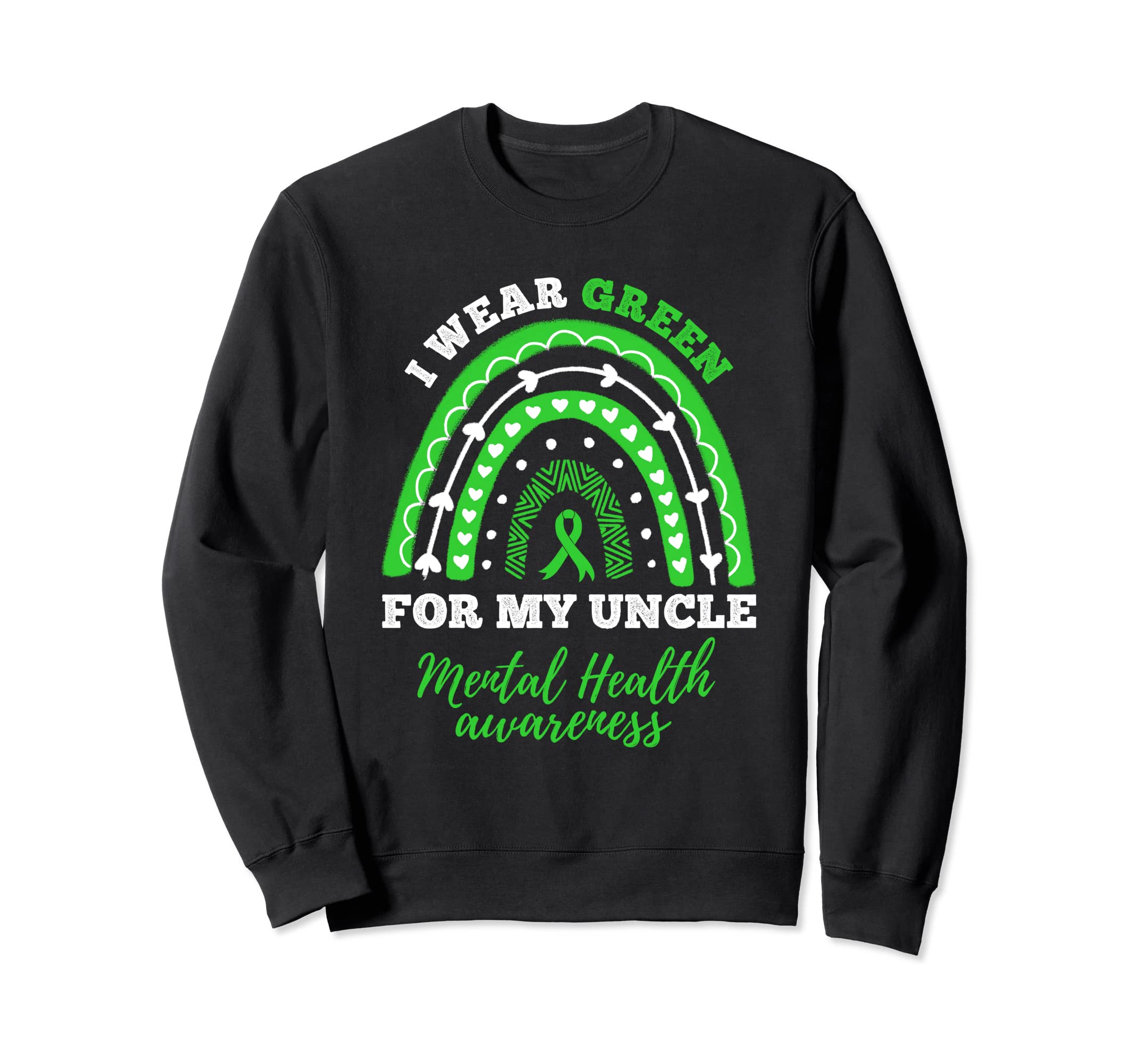 I Wear Green My Uncle Rainbow Mental Sweatshirt - Trendy Graphic Men Women - T-Shirt, Sweatshirt, Hoodie