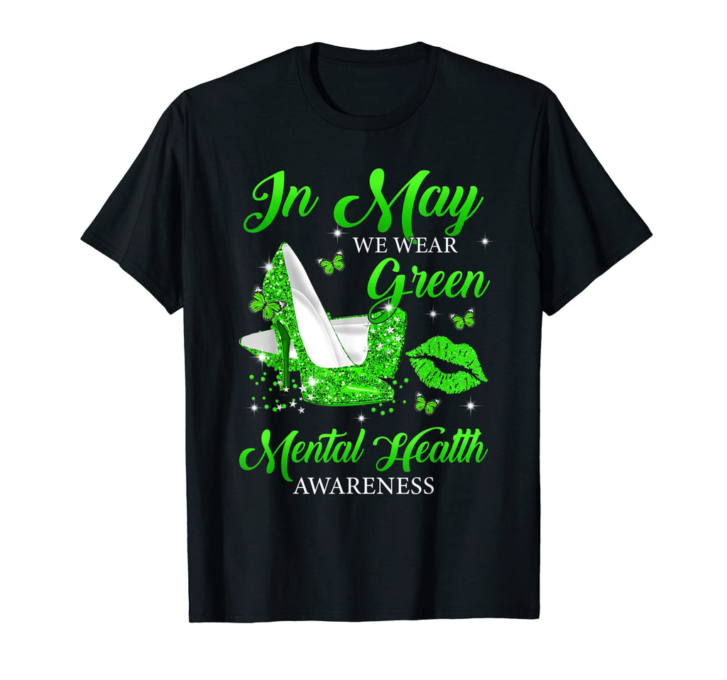 May We Wear Green High Heels Mental Health T-Shirt - Trendy Graphic Unisex - T-Shirt, Sweatshirt, Hoodie
