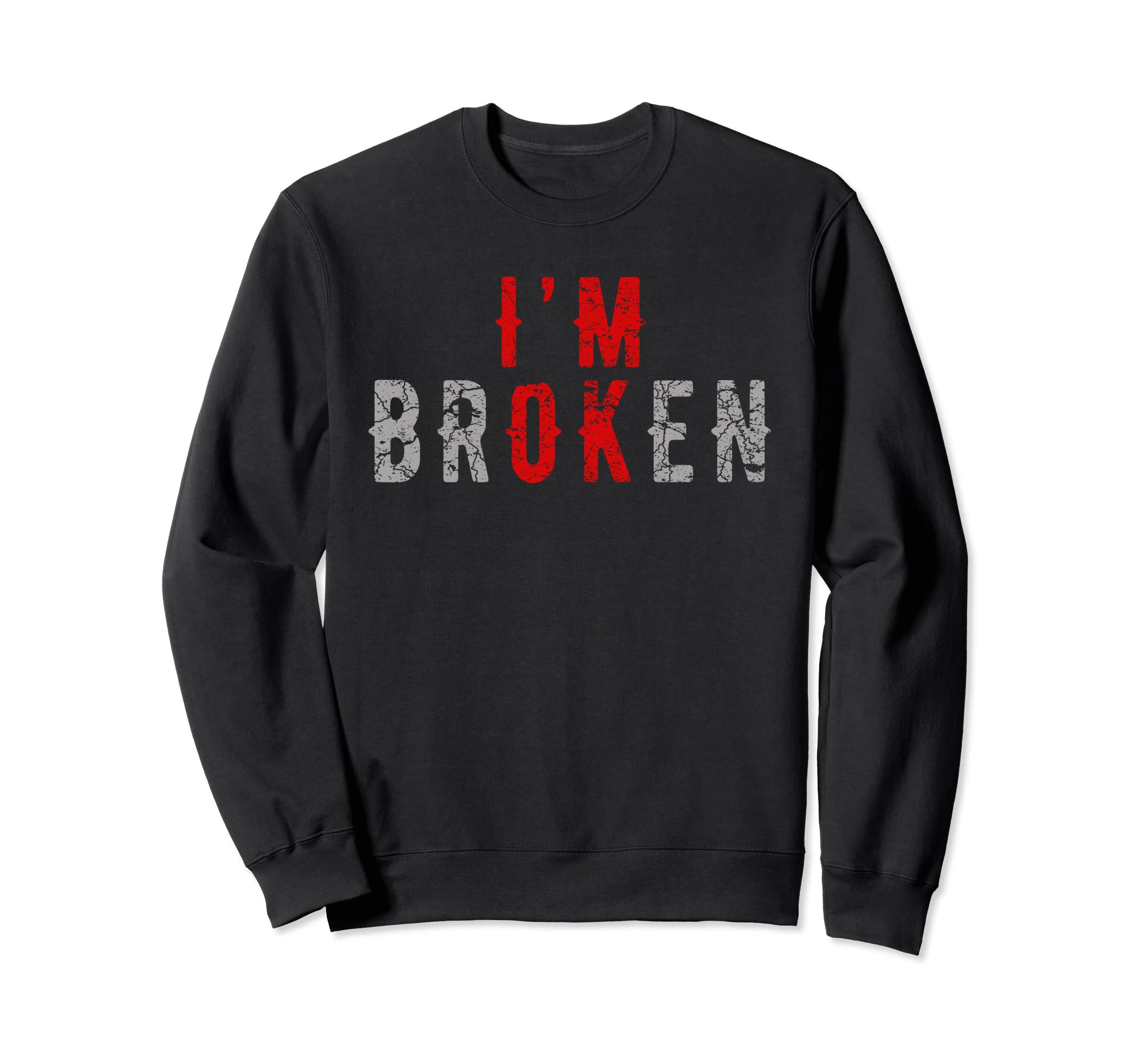 Im Ok Im Broken Invisible Sweatshirt - Fun Novelty Design Men Women - T-Shirt, Sweatshirt, Hoodie