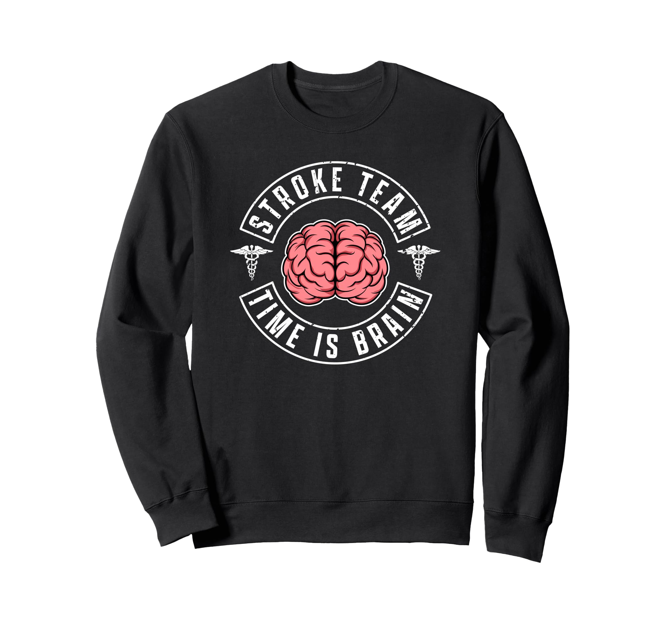Stroke Team Time Is Brain Neuro Sweatshirt - Fun Novelty Design Unisex - T-Shirt, Sweatshirt, Hoodie