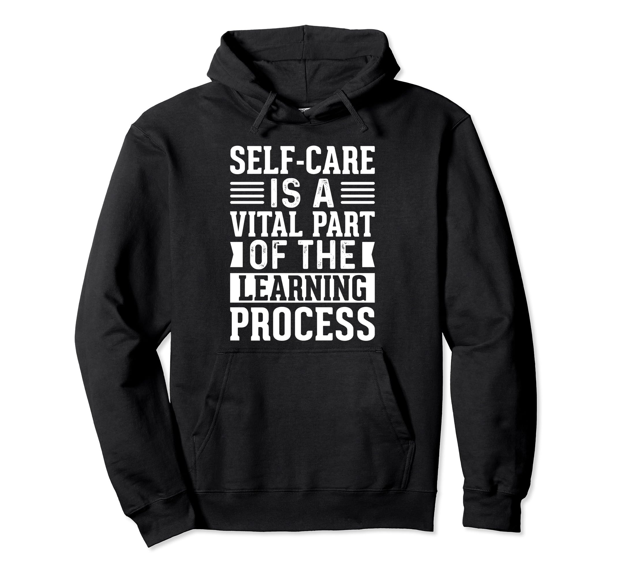 Self Care Is Vital Part Learning Hoodie - Casual Everyday Wear Men Women - T-Shirt, Sweatshirt, Hoodie