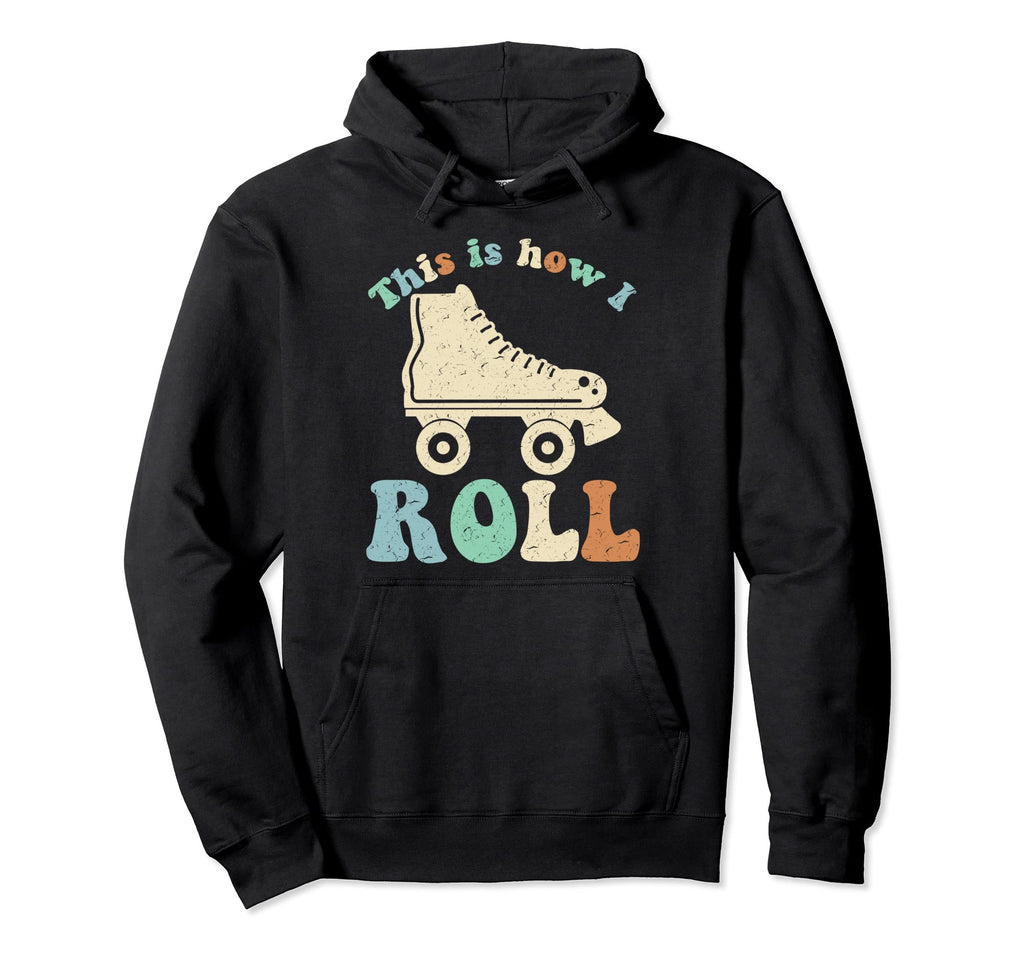 70S This Is How I Roll Roller Hoodie - Casual Everyday Wear Men Women - T-Shirt, Sweatshirt, Hoodie