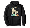 70S This Is How I Roll Roller Hoodie - Casual Everyday Wear Men Women - T-Shirt, Sweatshirt, Hoodie