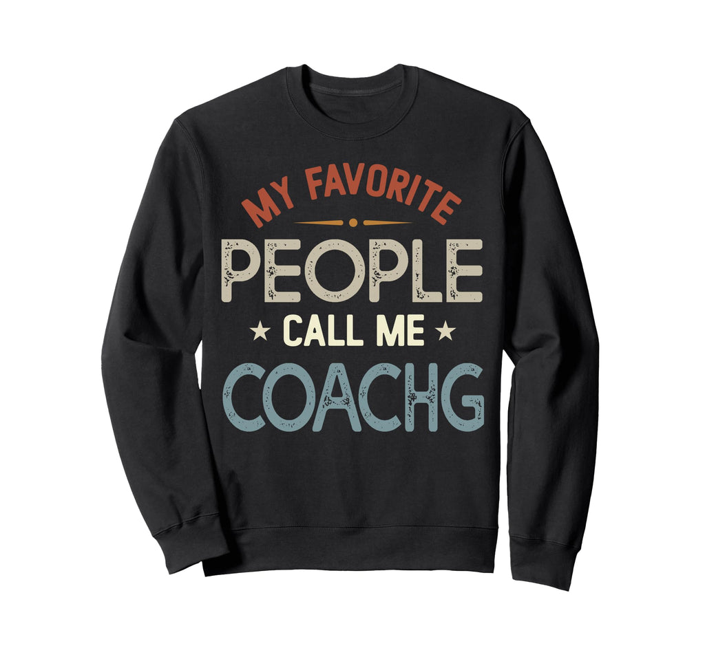 My Favorite People Call Me Coachg Sweatshirt - Minimalist Print Unisex - T-Shirt, Sweatshirt, Hoodie