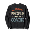 My Favorite People Call Me Coachg Sweatshirt - Minimalist Print Unisex - T-Shirt, Sweatshirt, Hoodie