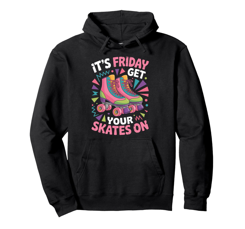 Friday Get Your Roller Skate Roller Hoodie - Minimalist Print Men Women - T-Shirt, Sweatshirt, Hoodie