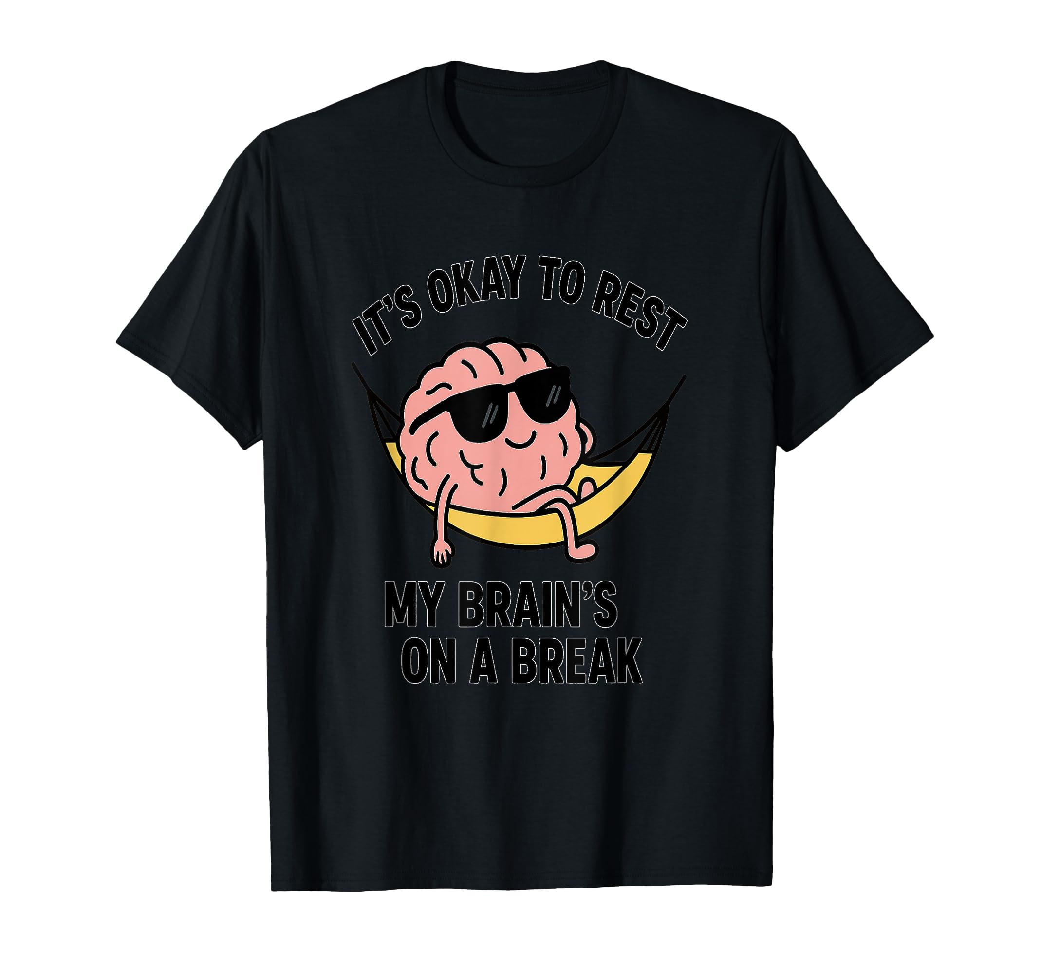 Its Okay To Rest Relaxing Brain Self T-Shirt - Streetwear Style Men Women - T-Shirt, Sweatshirt, Hoodie