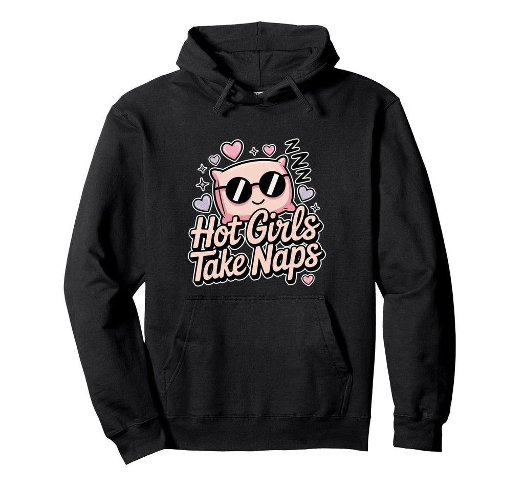 Hot Take Naps Self Care Sleep Advocate Hoodie - Trendy Graphic Men Women - T-Shirt, Sweatshirt, Hoodie