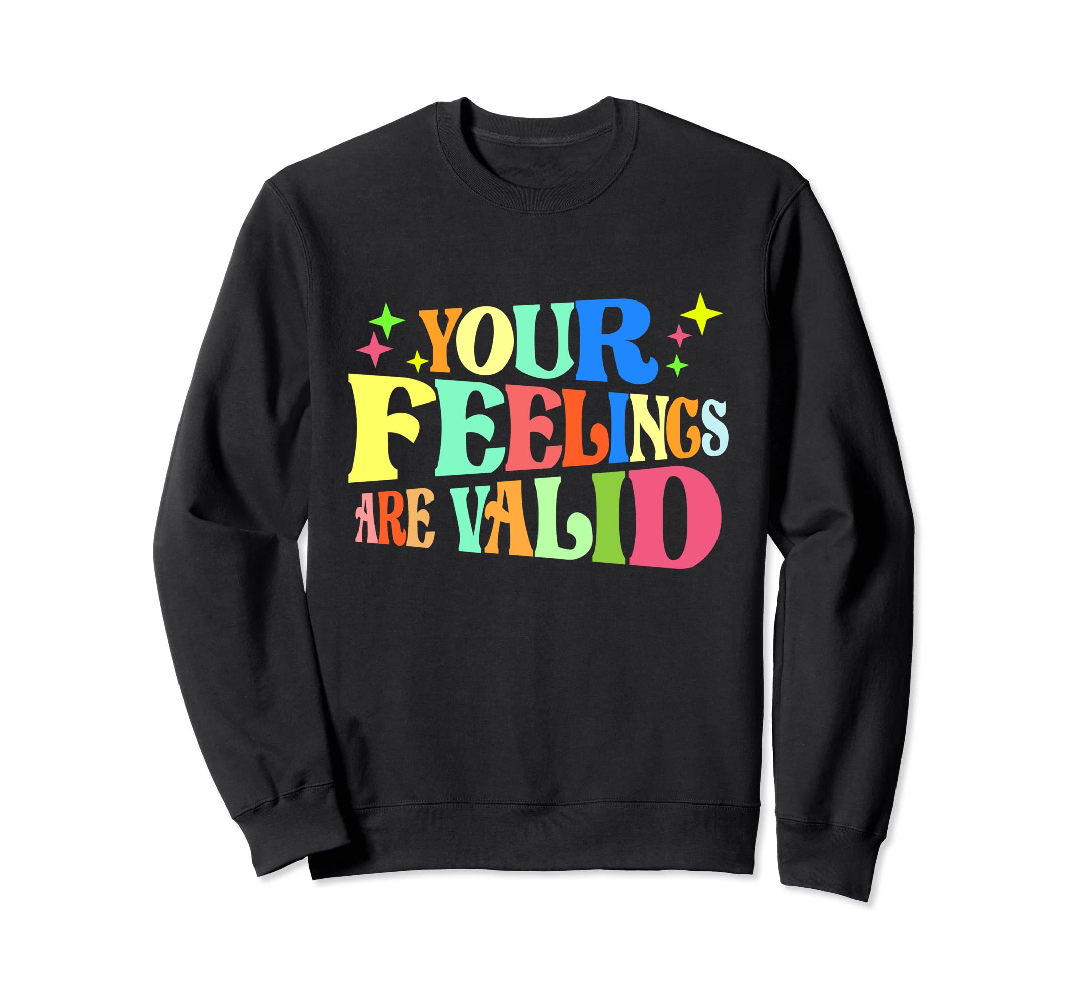 Your Feelings Are Valid Mental Sweatshirt - Streetwear Style Men Women - T-Shirt, Sweatshirt, Hoodie