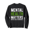 Mental Health Awareness Green Sweatshirt - Aesthetic Graphic Men Women - T-Shirt, Sweatshirt, Hoodie