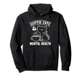 Coffee Cats Mental Health Anxiety Hoodie - Graphic Print for Adults - T-Shirt, Sweatshirt, Hoodie
