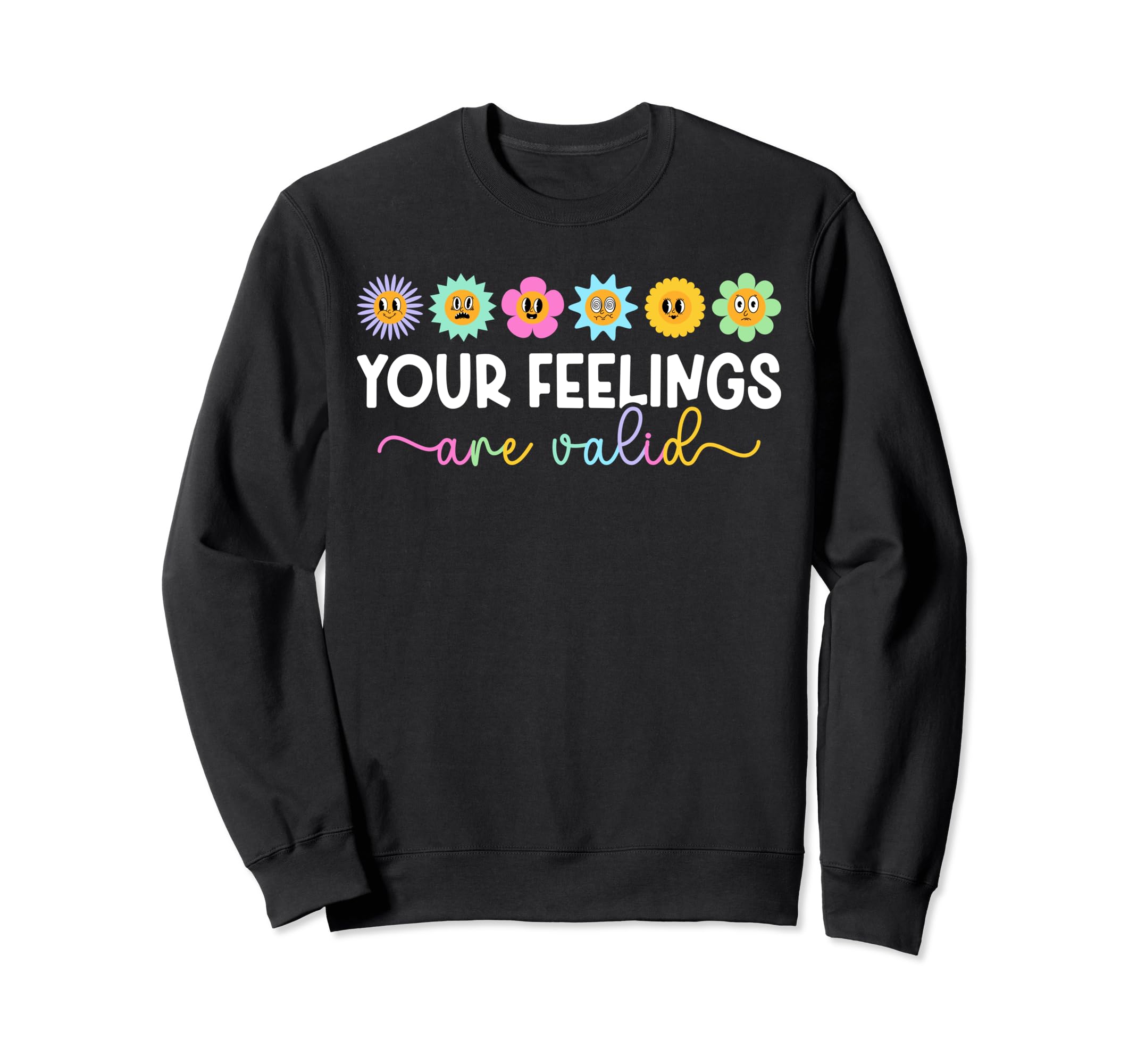 Your Feelings Are Valid Mental Sweatshirt - Streetwear Style for Adults - T-Shirt, Sweatshirt, Hoodie