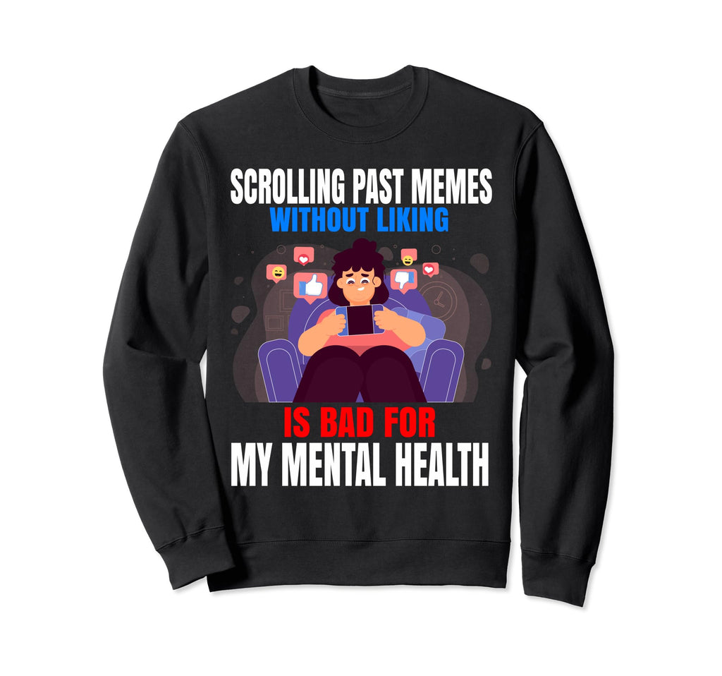 Scrolling Past Memes Without Sweatshirt - Streetwear Style Men Women - T-Shirt, Sweatshirt, Hoodie