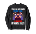 Scrolling Past Memes Without Sweatshirt - Streetwear Style Men Women - T-Shirt, Sweatshirt, Hoodie