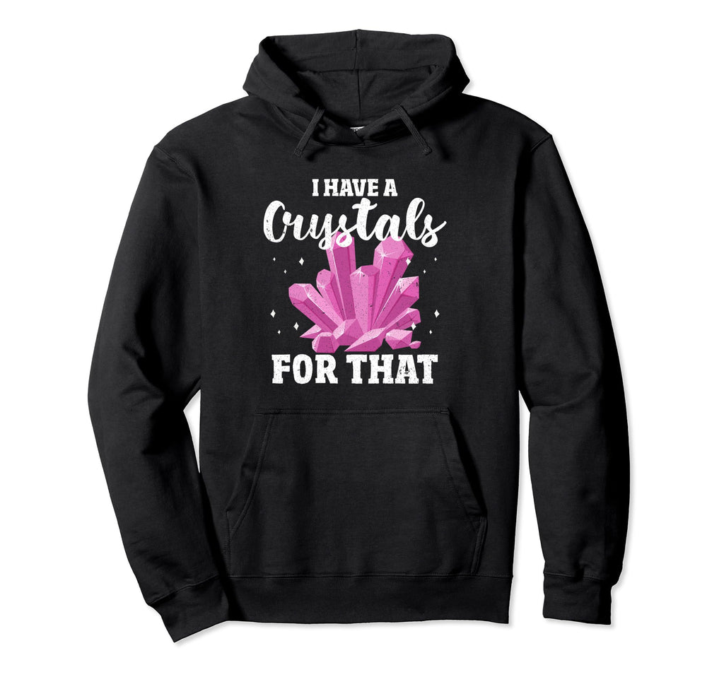 I Have Crystal That Chakra Healer Hoodie - Streetwear Style Men Women - T-Shirt, Sweatshirt, Hoodie