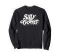 Silly Goose Funny Typography Sweatshirt - Trendy Graphic Men Women - T-Shirt, Sweatshirt, Hoodie