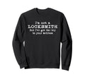 Not Locksmith Key To Your Sweatshirt - Casual Everyday Wear for Adults - T-Shirt, Sweatshirt, Hoodie