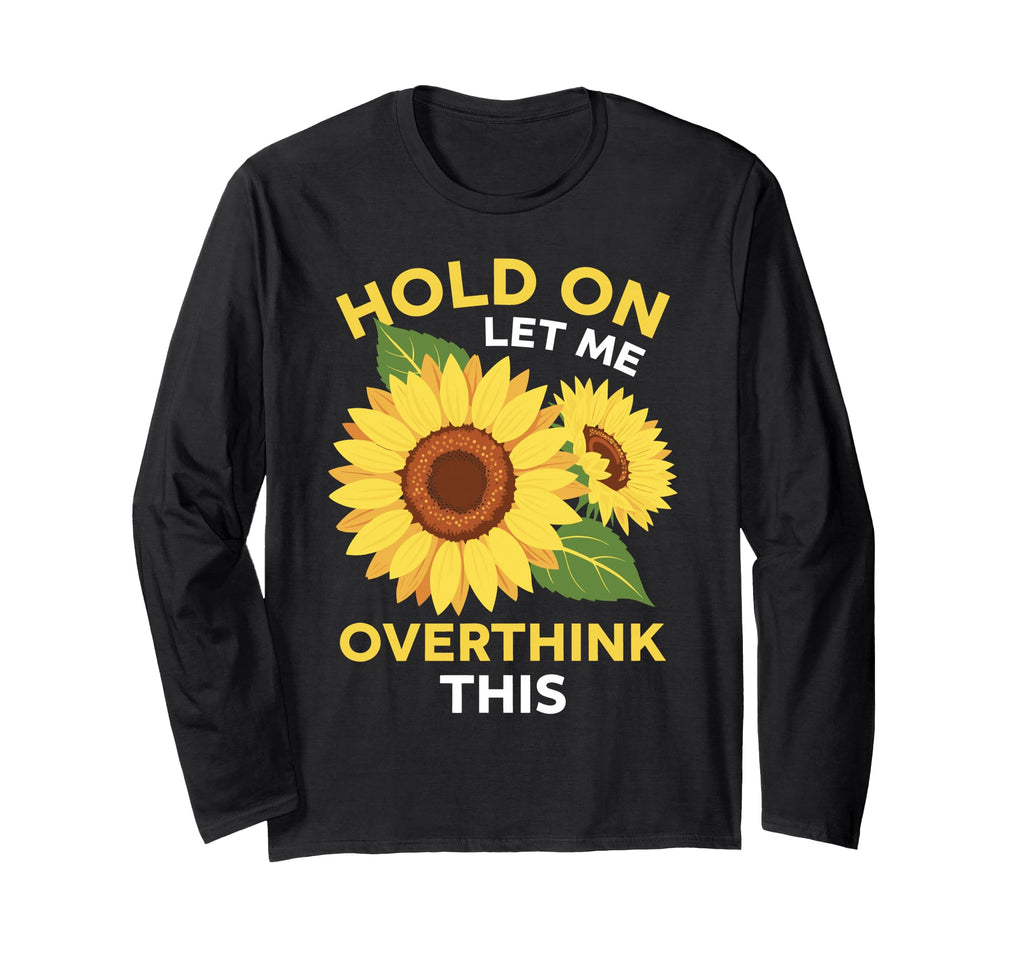 Overthinker Sunflower Anxiety T-Shirt - Graphic Print Men Women - T-Shirt, Sweatshirt, Hoodie